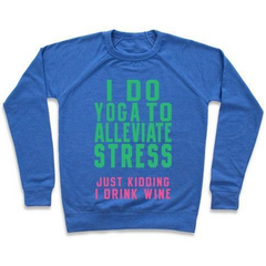 I DO YOGA TO ALLEVIATE STRESS CREWNECK SWEATSHIRT