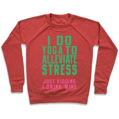 I DO YOGA TO ALLEVIATE STRESS CREWNECK SWEATSHIRT