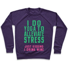 I DO YOGA TO ALLEVIATE STRESS CREWNECK SWEATSHIRT