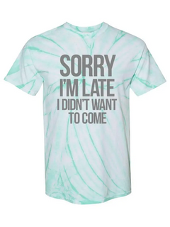 Sorry I'm Late... Tie-Dye Cyclone -