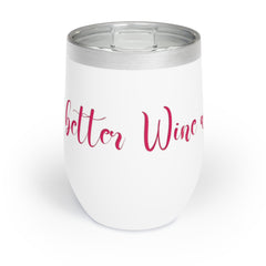 Chill Wine Tumbler / Wine about it you'll feel better